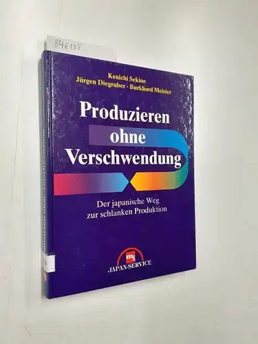 Sekine, Kenichi Jürgen Diegruber und Burkhard Meister: Produzieren ohne Verschwendung. Der japanische Weg zur schlanken Produktion. 