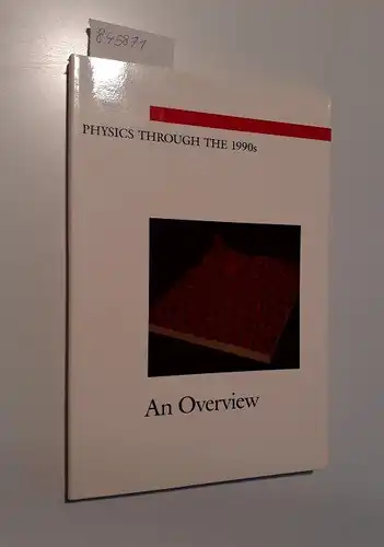 Div. Autoren: Physics Through the 1990s
 An Overview. 