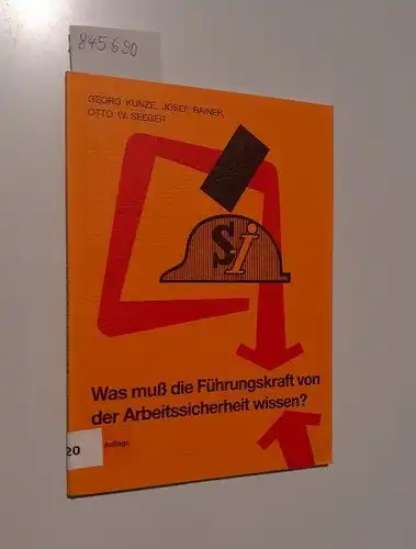 Kunze, Georg, Josef Rainer und Otto W. Seeger: Was muss die Führungskraft von der Arbeitssicherheit wissen?
 Informationen für Führungskräfte. 