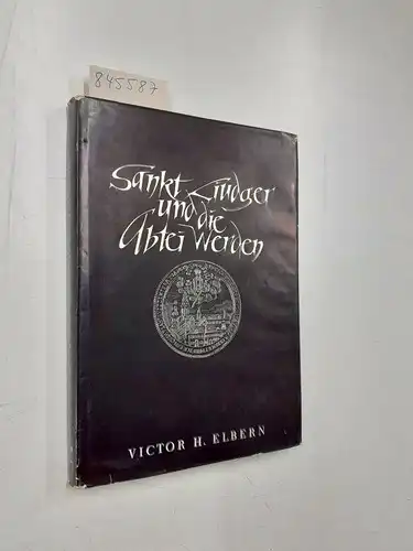 Elbern, Victor H: Sankt Liudger und die Abtei Werden. 