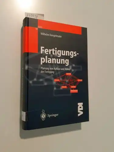 Dangelmaier, Wilhelm: Fertigungsplanung
 Planung von Aufbau und Ablauf der Fertigung. 