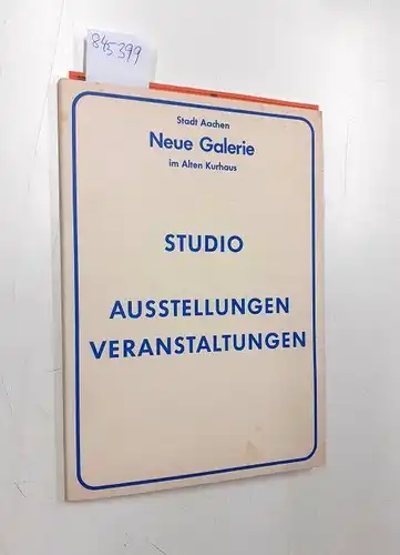 Neue Galerie am Alten Kurhaus, Stadt Aachen und Wolfgang (Hg.) Becker: Neue Galerie am Alten Kurhaus Studio Ausstellungen Veranstaltungen
 14Signierte Blätter der Einzelausstellungen der Neuen Galerie Aache 1972-1974. 