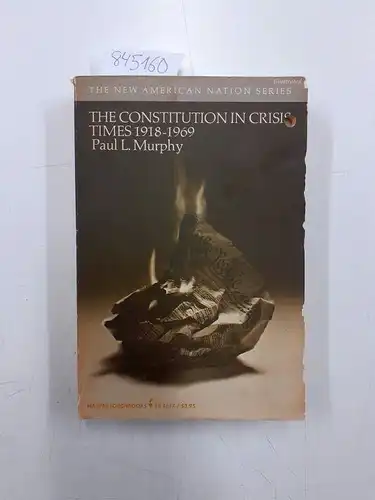 Murphy, Paul L: The Constitution in Crisis Times 1918-1969 (The New American Nation Series). 