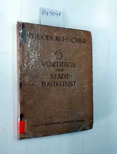 Fischer, Theodor: Sechs Vorträge über Stadtbaukunst. 