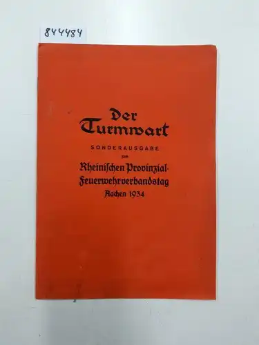 Heise, Konrad: Der Turmwart - Sonderausgabe zum Rheinischen Provinzial-Feuerwehrverbandstag Aachen 1934. 