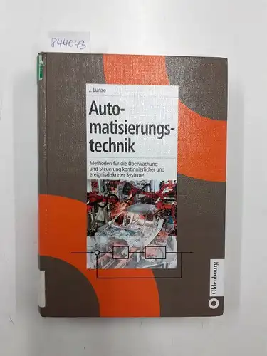 Lunze, Jan: Automatisierungstechnik : Methoden für die Überwachung und Steuerung kontinuierlicher und ereignisdiskreter Systeme ; mit 74 Anwendungsbeispielen und 84 Übungsaufgaben. 