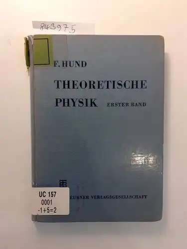 Hund, Friedrich: Theoretische Physik
 Erster Band. 