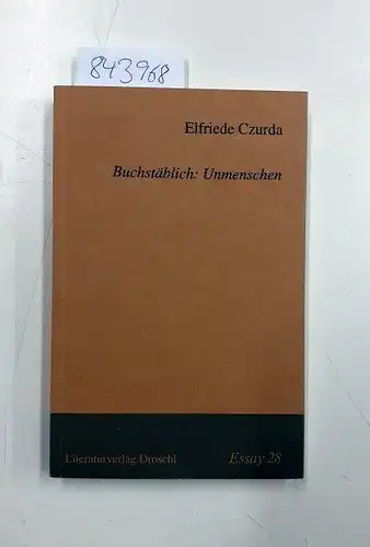 Czurda, Elfriede: Buchstäblich: Unmenschen- Essay 28. 