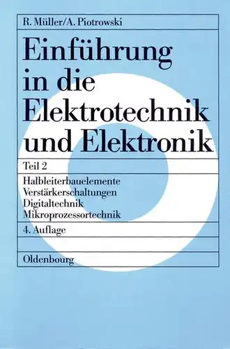 Müller, Roderich und Anton Piotrowski: Einführung in die Elektrotechnik und Elektronik, Tl.2, Halbleiterbauelemente, Verstärkerschaltungen, Digitaltechnik, Mikroprozessortechnik (Roderich ... in die Elektrotechnik und Elektronik). 