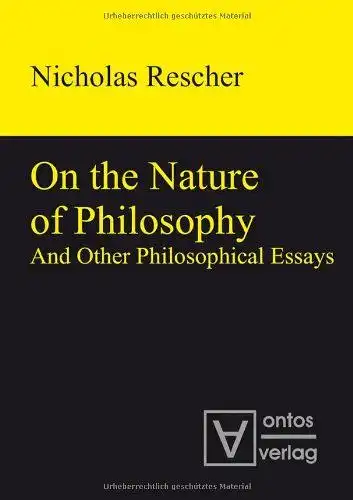 Rescher, Nicholas: On the nature of philosophy and other philosophical essays. 