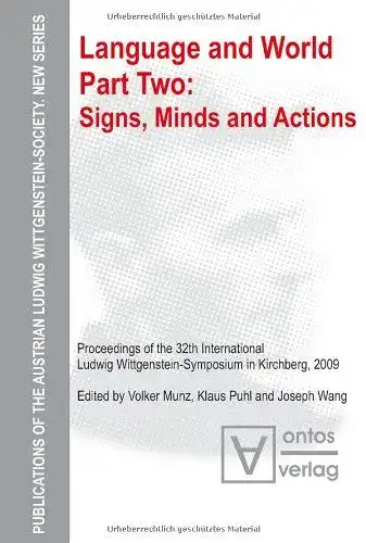 Munz, Volker, Klaus Puhl and Joseph Wang: Language and world; Teil: Pt. 2., Signs, minds and actions
 Österreichische Ludwig-Wittgenstein-Gesellschaft: Publications of the Austrian Ludwig Wittgenstein Society ; N.S., Vol. 15. 