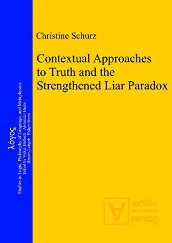 Schurz, Christine: Contextual approaches to truth and the strengthened liar paradox
 Logos ; Vol. 20. 