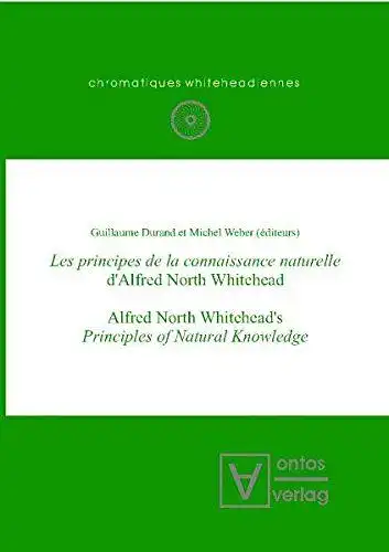 Durand, Guillaume (Herausgeber): Les principes de la connaissance naturelle d'Alfred North Whitehead = Alfred North Whitehead's principles of natural knowledge
 Guillaume Durand et Michel Weber (éd.) / Chromatiques whiteheadiennes ; Vol. 8. 