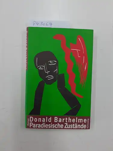 Barthelme, Donald: Paradiesische Zustände : Roman
 Aus d. Amerikan. von Isabella Wohlrapp. 