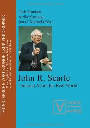 Searle, John R. (Mitwirkender), Dirk (Herausgeber) Franken and Attila (Herausgeber) Michel Jan G. (Herausgeber) Karakus: John R. Searle : thinking about the real world
 [13th...