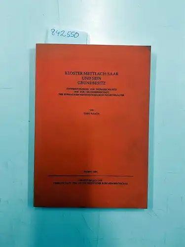 Raach, Theo: Kloster Mettlach/Saar und sein Grundbesitz. Untersuchungen zur Frühgeschichte und zur Grundherrschaft der ehemaligen benediktinerabtei im Mittelalter
 eihe: quellen und abhandlungen zur mittelrheinschen kirchengeschichte band 19. 