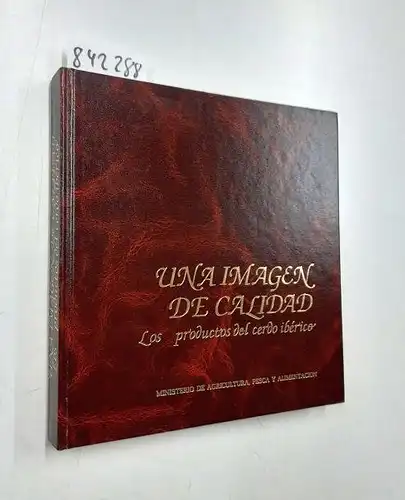 ESPANA, DIR GRAL POLÃTICA ALIMENTARIA: Una imagen de calidad : los productos del cerdo ibérico. 