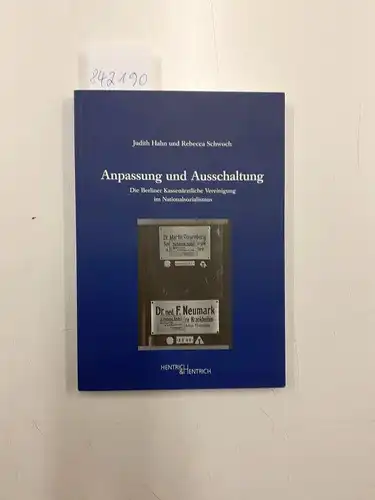 Hahn, Judith und Rebecca Schwoch: Anpassung und Ausschaltung
 Die Berliner Kassenärztliche Vereinigung im Nationalsozialismus. 