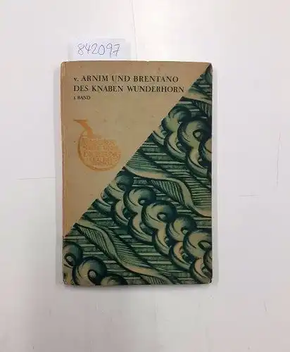 Arnim, Achim von und Clemens Brentano: Des Knaben Wunderhorn. Auswahl. I. Band. Scherenschnitte von Jul. P. Junghanns. (= Aus Märchen, Sage und Dichtung). 