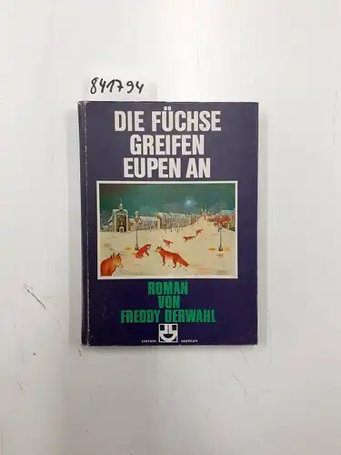 Derwahl, Freddy: Die Füchse greifen Eupen an : Roman. 