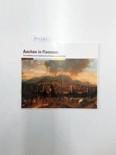 Kraus, Thomas R: Aachen in Flammen, zum Gedenken anden Stadtbrand vor 350 jahren am 2. Mai 1656. Begleitheft zur Ausstellung des Aachener Stasdtarchivs im Foyer des Aachener Rathauses 25.April . 18. Mai 2006
 Festschrift. 