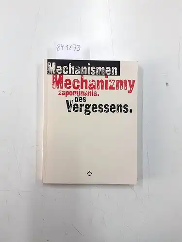 Altmann, Susanne (hrsg.): Mechanismen des Vergessens : Marginalisierung und Kanonbildung in der Gegenwartskunst ; Materialien zu einer deutsch-polnischen Konferenz, Dresden 2006 ; [anlässlich der Deutsch-Polnischen...