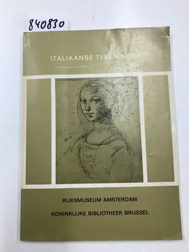 Rijksmuseum Amsterdam / Koninklijke Bibliotheek Brussels: Italiaanse Tekeningen uit het musuem te Rijssel 2 December 1967-11 Februari 1968 23 Februari-7 April 1968. 