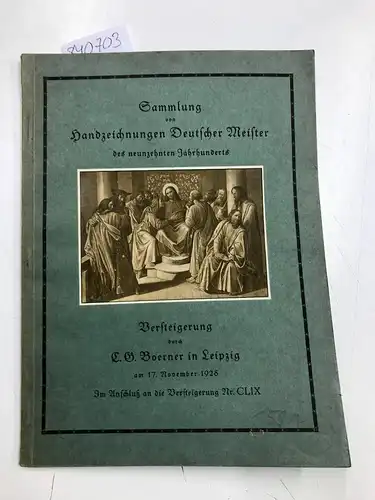 Versteigerung durch C. G. Boerner Leipzig: Sammlung von Handzeichnungen Deutscher Meister des neunzehnten Jahrhunderts Aus östereichischem Privatbesitz sowie einige andere Beiträge. 