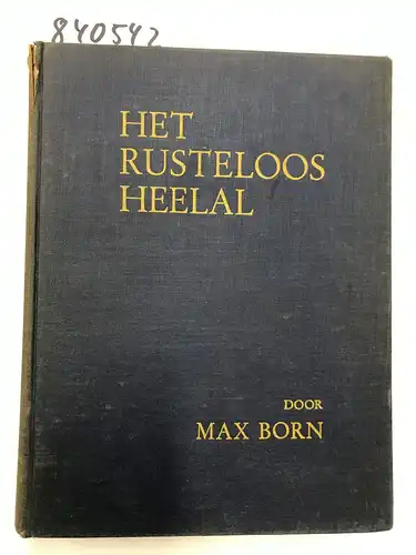 Born, Max: Het rusteloos Heelal. 