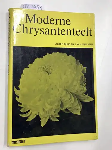 Buijs, G.,  Buys und J. W. H. Van Heen: Moderne Chrysantenteelt. 