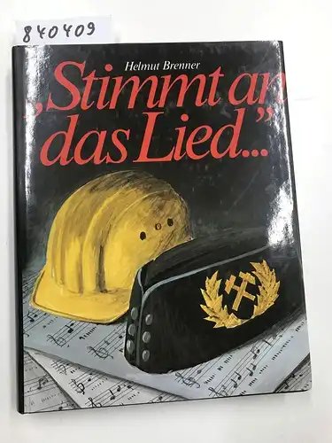 unbekannt, unbekannt und unbekannt: Stimmt an das Lied.... Das grosse österreichische Arbeitersängerbuch. 