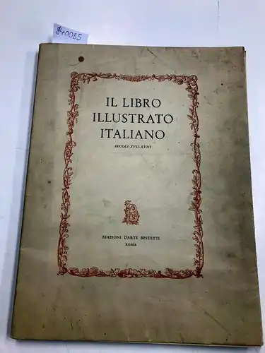 Pirani, Emma: Il libro illustrato italiano. Secoli xvii-xviii - A cura di Emma C. Pirani. 