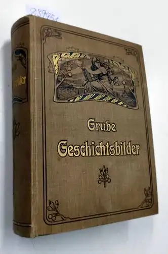 Grube, A.W: Charakterbilder aus der Geschichte und Sage, für einen propädeutischen Gechichtsunterricht
 drei Teile in einem Band. ( Teil 1: Die vorchristliche Zeit. Teil 2: Das Mittelalter. Teil 3: Die neue Zeit). 