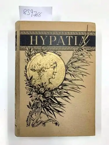 Kingley, Charles: HYPATIA ODER NEUE FEINDE MIT ALTEM GESICHT
 Neu übersetzt von Helene lobedan Mit Illustrationen von Wilhelm Weimar. 