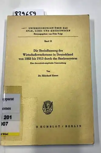 Eistert, Ekkehard: Die Beeinflussung des Wirtschaftswachstums in Deutschland von 1883 bis 1913 durch das Bankensystem. Eine theoretisch-empirische Untersuchung. Untersuchungen über das Spar-, Giro- und Kreditwesen, Band 51. 