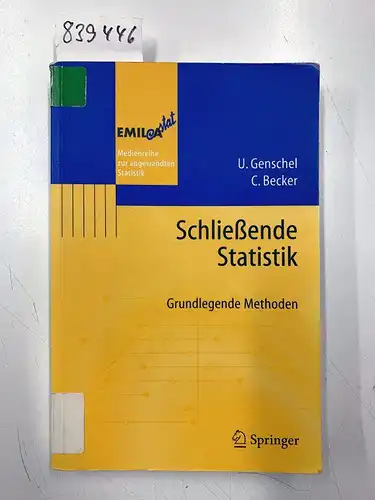 Genschel, Ulrike und Claudia Becker: Schließende Statistik : grundlegende Methoden
 U. Genschel ; C. Becker / EMIL_372A-stat. 