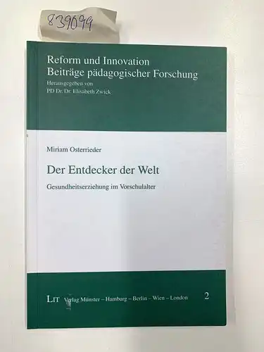 Osterrieder, Miriam: Der Entdecker der Welt: Gesundheitserziehung im Vorschulalter
 Reform und Innovation ; Bd. 2. 