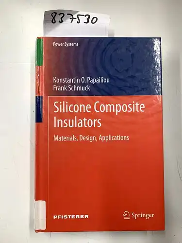 O., Papailiou Konstantin and Frank Schmuck: Silicone Composite Insulators: Materials, Design, Applications (Power Systems). 