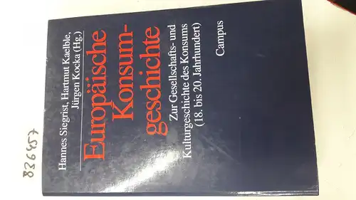 Siegrist, Hannes (Herausgeber): Europäische Konsumgeschichte : zur Gesellschafts- und Kulturgeschichte des Konsums (18. bis 20. Jahrhundert)
 Hannes Siegrist ... (Hg.). 