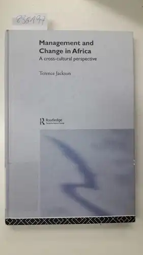 Jackson, Terence (Middlesex University UK): Management and Change in Africa: A Cross-Cultural Perspective. 