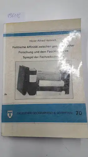 Heinrich, Horst-Alfred: Politische Affinität zwischen geographischer Forschung und dem Faschismus im Spiegel der Fachzeitschriften : ein Beitrag zur Geschichte der Geographie in Deutschland von 1920...