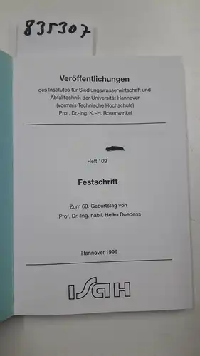 Doedens, Heiko (Gefeierter): Festschrift zum 60. Geburtstag von Prof. Dr.-Ing. habil. Heiko Doedens
 ISAH / Veröffentlichungen des Institutes für Siedlungswasserwirtschaft und Abfalltechnik der Leibniz-Universität Hannover ; H. 109. 