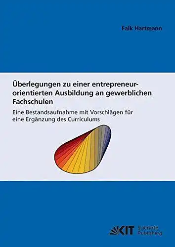 Hartmann, Falk: Überlegungen zu einer entrepreneur-orientierten Ausbildung an gewerblichen Fachschulen : eine Bestandsaufnahme mit Vorschlägen für eine Ergänzung des Curriculums
 von / Interfakultatives Institut für...