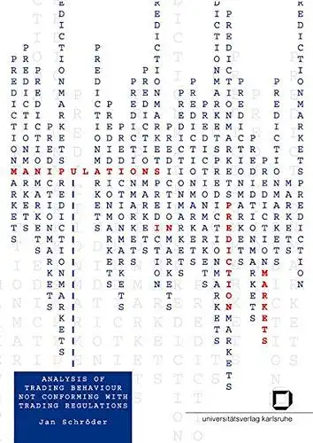 Schröder, Jan: Manipulations in prediction markets: analysis of trading behaviour not conforming with trading regulations. 