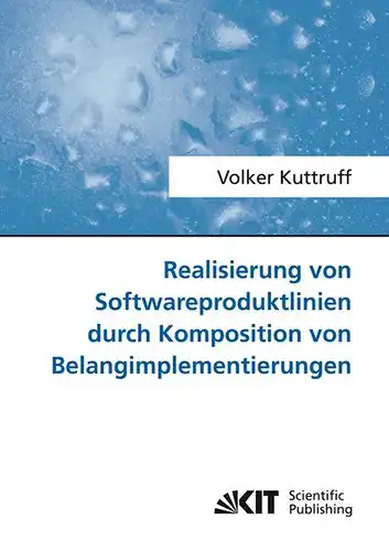 Kuttruff, Volker: Realisierung von Softwareproduktlinien durch Komposition von Belangimplementierungen. 