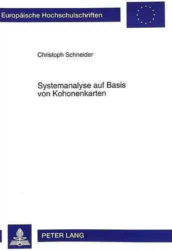 Schneider, Christoph: Systemanalyse auf Basis von Kohonenkarten: Dargestellt am Beispiel eines Kapitalmarktmodells: Dargesstellt Am Beispiel Eines Kapitalmarktmodells ... / Série 5: Sciences économiques, Band 2322). 