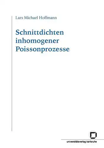 Hoffmann, Lars M: Schnittdichten inhomogener Poissonprozesse. 