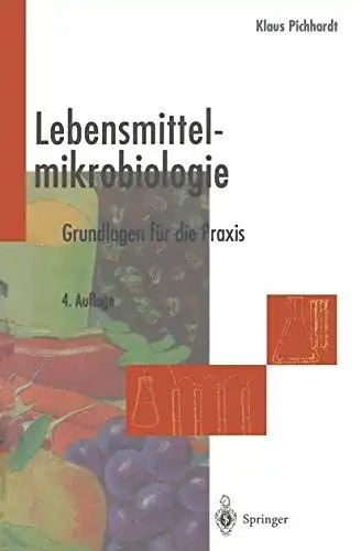 Pichhardt, Klaus: Lebensmittelmikrobiologie: Grundlagen für die Praxis. 