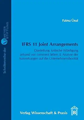 Ünal, Fatma: IFRS-11-Joint-Arrangements : Darstellung, kritische Würdigung anhand von comment letters & Analyse der Auswirkungen auf die Unternehmensbonität
 Claus-und-Brigitte-Meyer-Stiftung: Schriftenreihe der Meyer-Stiftung ; Bd. 11. 