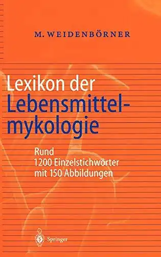 Weidenbörner, Martin: Lexikon der Lebensmittelmykologie. 